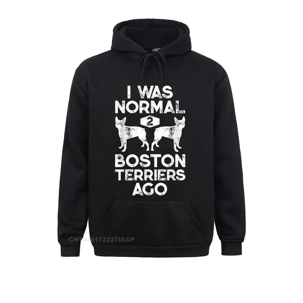 

I Was Normal 2 Boston Terriers Ago Funny Dog Lover Hooded Pullover Simple Hoodies Youth Sweatshirts High Street Clothes Discount