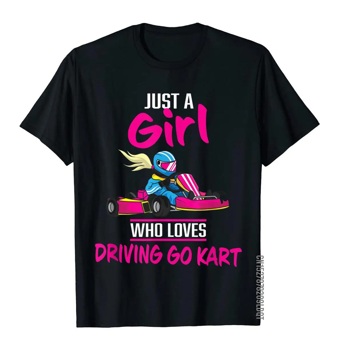 Just A Girl Who Loves Driving Go Kart Funny Kart Racing Gift T-Shirt Cotton Men T Shirts 3D Style T Shirt Funny Gothic