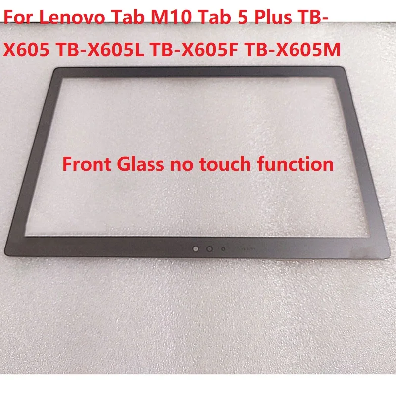 

NEW 10.1 INCH For Lenovo Tab M10 Tab 5 Plus TB-X605 TB-X605L TB-X605F TB-X605M Outer Panel Front Glass no touch function