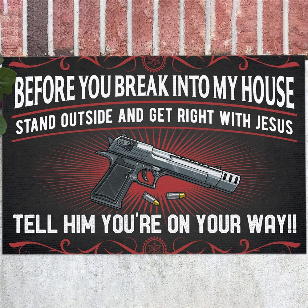 

HX Funny Gun Family Carpets 3D Graphic Before You Break Into My House Stand Out Side And Get Right With Jesus Doormat