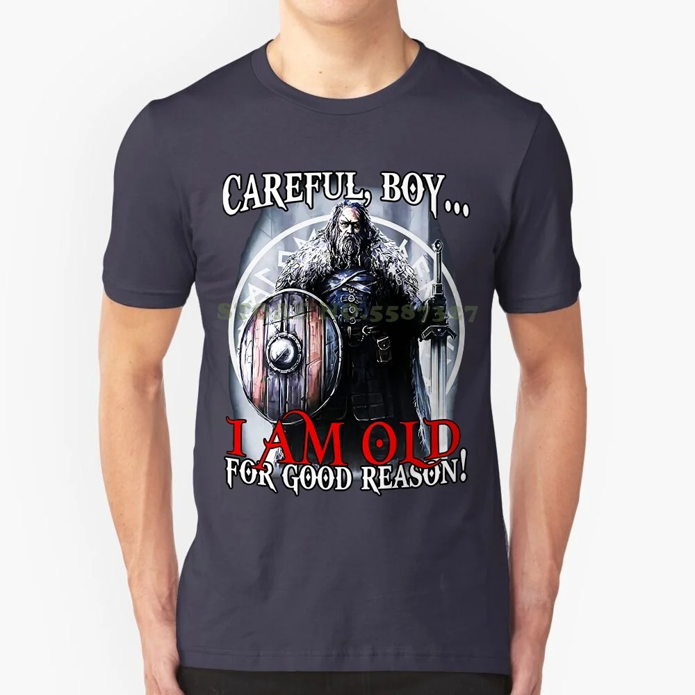 Careful , Boy..i Am Old For Good Reason ! Loose Cotton T Shirts For Men Cool Tops T Shirts