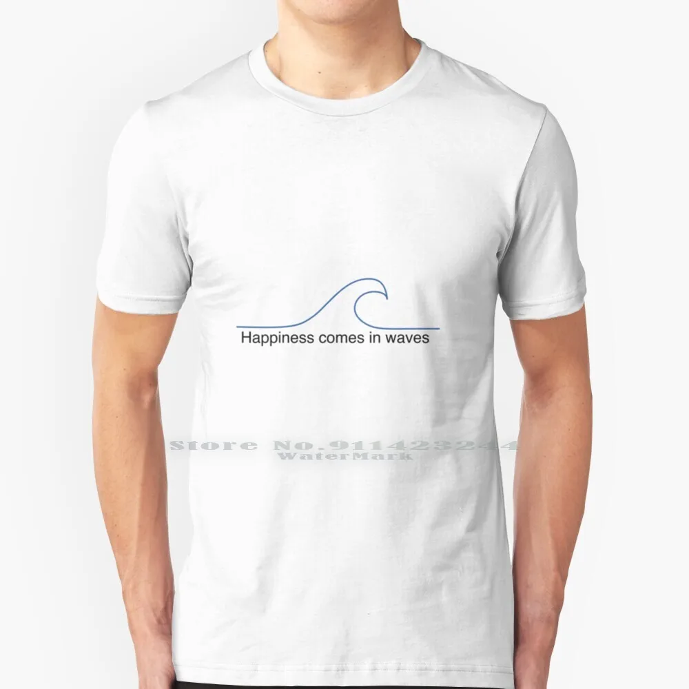 Happiness Comes In Waves 100% Cotton T Shirt Positivity Inspirational Message Cool Simply Laptop Surfboarding Water Motion