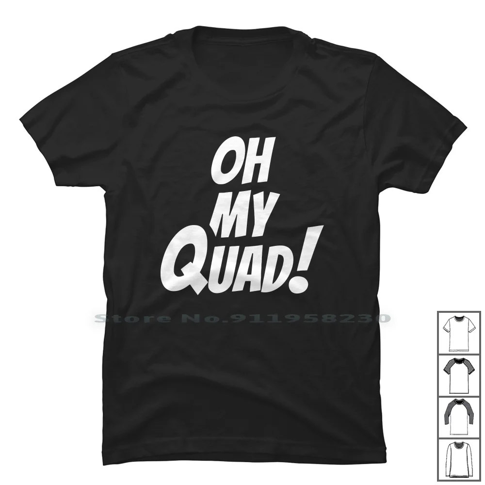 Oh My Quad Funny T Shirt 100% Cotton Symbol Slogan Parody Logan Tage Quad Logo Joke Age Fun Oh My