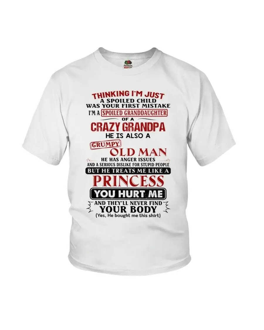 Im A Spoiled Granddaughter Like Princess Of Crazy Grandpa Grumpy Old Man Tee Shirt