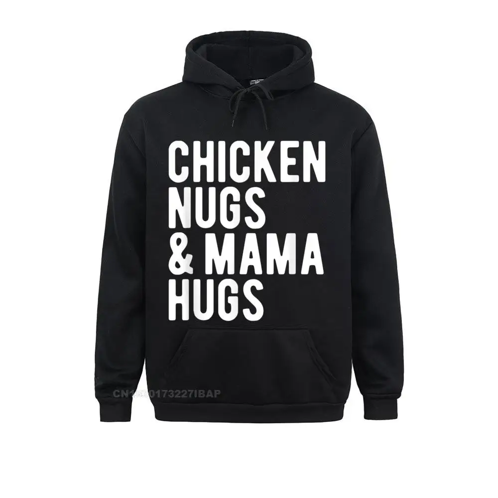 Chicken Nugs and Mama Hugs for Nugget Lover Funny Sweatshirts Summer Hoodies Long Sleeve On Sale Gift Sportswears Anime Male