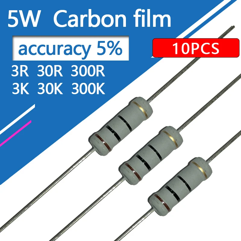 10pcs 5W Carbon Film Resistor 5% 3R 30R 300R 3K 30K 300K 3 30 300 R K Ohm 1R-1M 3Ohm 30Ohm 300Ohm 3KOhm 30Kohm 300Kohm