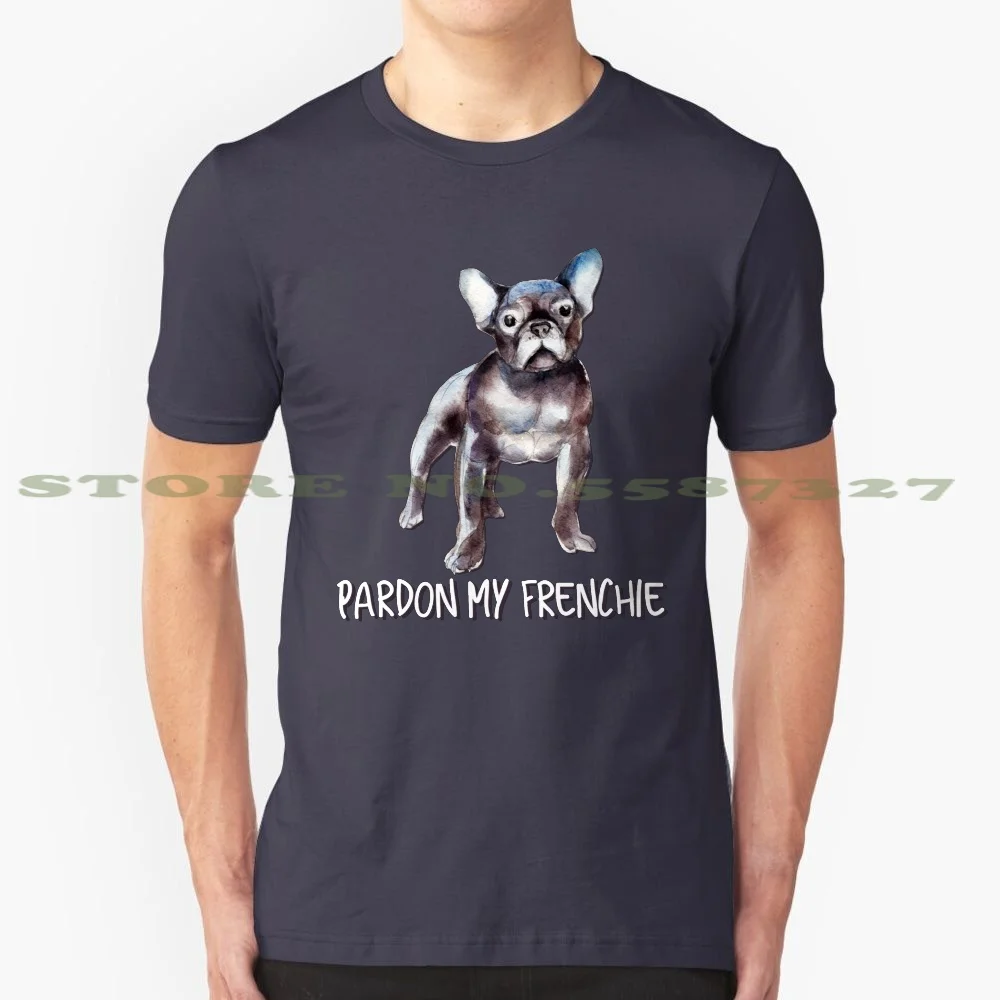 Pardon My Frenchie : French Bulldog 100% Pure Cotton T-Shirt Pardon Franchie Bulldog Inspired For Car Ears Lovers Frenchie Pet