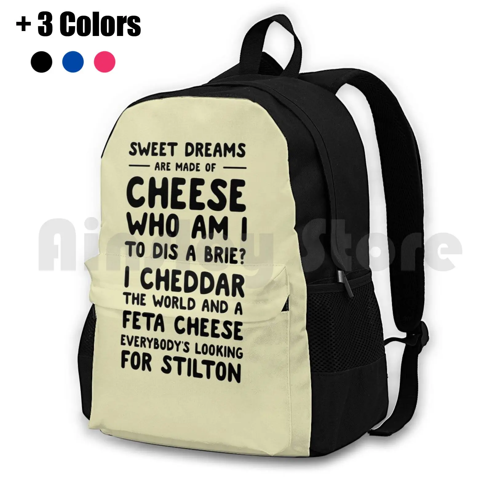 Sweet Dreams Are Made Of Cheese. Who Am I To Dis A Brie ? Outdoor Hiking Backpack Waterproof Camping Travel Cheese Funny Humor