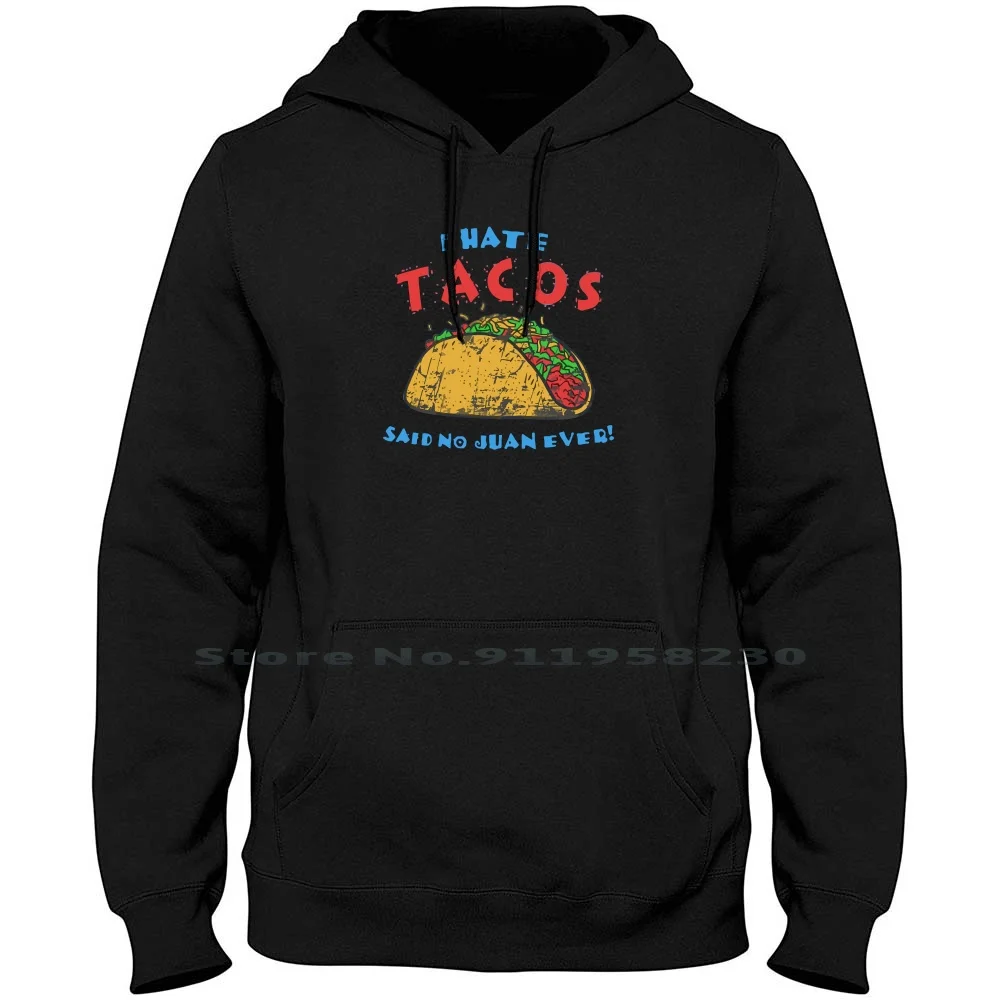 I Hate Tacos! Said No Juan Ever! Hoodie Sweater Cotton Cartoon I Hate Gamers Movie Gamer Taco Juan Hate Game Ever Aid Eve