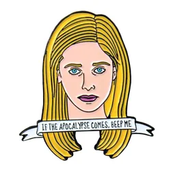 Buffy The Vampire Slayer soft enamel pin if apocalypse comes, beep me funny decor