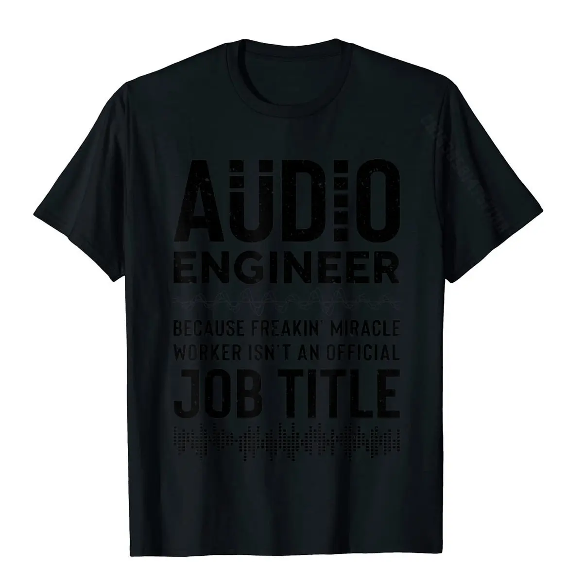 Audio Engineer Freakin\' Miracle Worker Funny Sound Recording T-Shirt Cotton T Shirt For Men Casual Tops Tees Funny Party