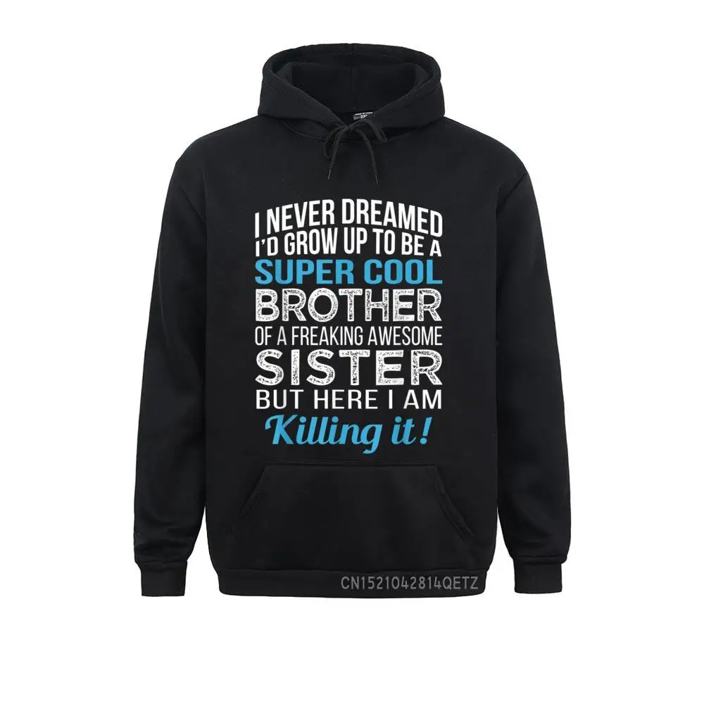 Brother Top Funny Brother Gift From Sister Birthday Chic Custom Sweatshirts Long Sleeve Hoodies For Male Clothes Labor Day