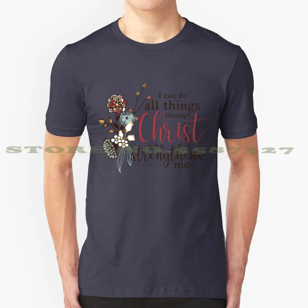 I Can Do All Things Through Christ Who Strengthens Me 100% Cotton T-Shirt Bible Verse Philippians All Things Through Christ Who