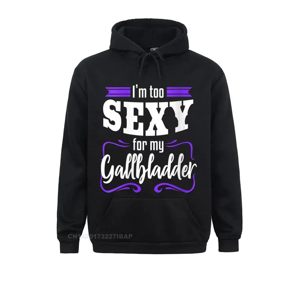 

Men Funny Gallbladder Removal Surgery Too Sexy Get Well Hoodie Sweatshirts Hoodies For Students Sportswears Comfortable