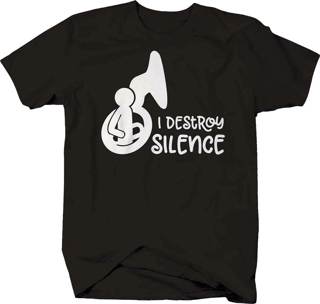 I Destroy Silence. Funny Tuba Music Band Instrument T-Shirt. Summer Cotton Short Sleeve O-Neck Mens T Shirt New S-3XL