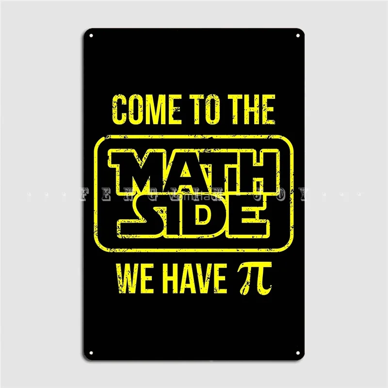 

Come To The Math Side We Have Pi Metal Plaque Poster Funny Cinema Kitchen Painting Décor Party Tin Sign Poster