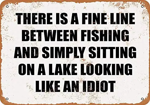 8 x 12 Metal Sign - There is A FINE LINE Between Fishing Simply Sitting ON A Lake Looking Like an Idiot. - Retro Wall Decor Hom