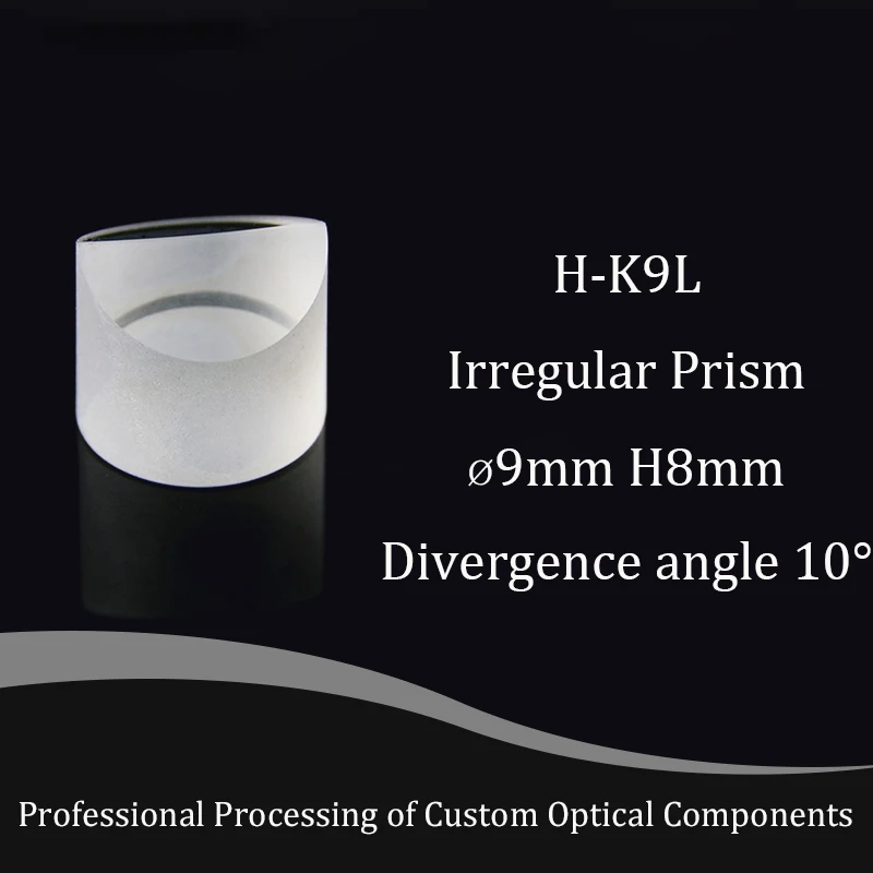 Diameter 9mm, Height 8mm, Material H-K9L, Optical Glass, Powell Prism, Divergence Angle of 10 Degrees Wavelength 430~1100nm