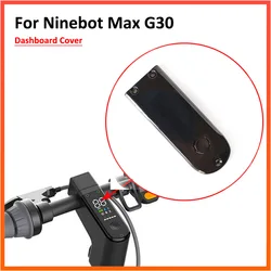 Plastic Screen Dashboard Cover for Ninebot Max G30 G30D Electric Scooter KickScooter Protect Case Replacement Parts