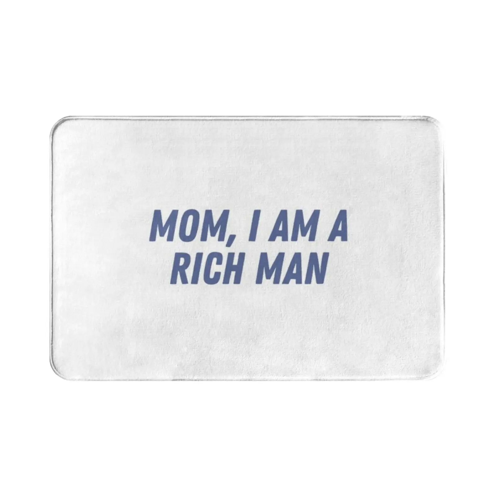 Mom , I Am A Rich Man Carpet Mat Rug Cushion Soft Non-Slip Feminism Feminist Cher Quote Female Empowerment Empower