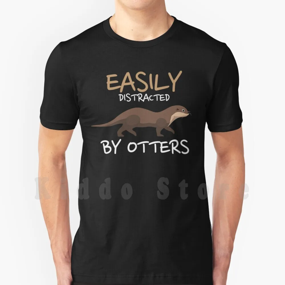 Easily Distracted By Otters T Shirt DIY Big Size 100% Cotton Idea Animal Nature Dwarf Otter Girls Cute Water Otter Giant Otter