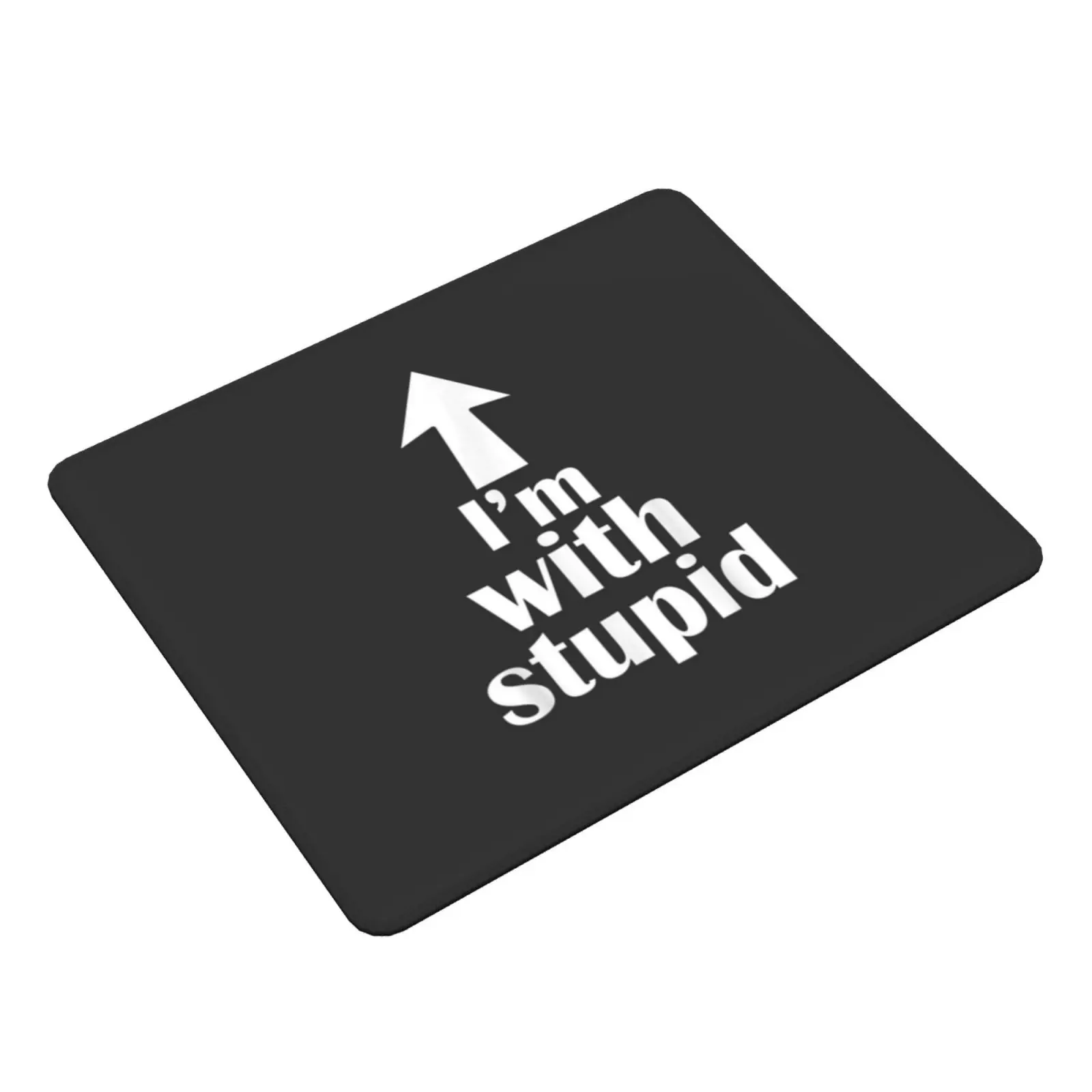 I'm With Stupid Up Arrow Funny Mouse Pad DIY Print Cushion And Awesome Makes Can Her Xmas Halloween Retro In