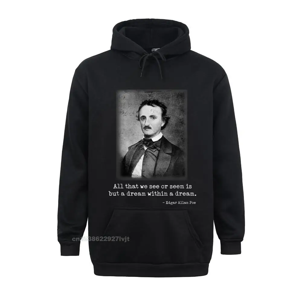 Edgar Allan Poe Quote Al That We See Famous Author Quote Hoodie Tops Shirts Faddish Classic Cotton Adult Hoodies Men Normal