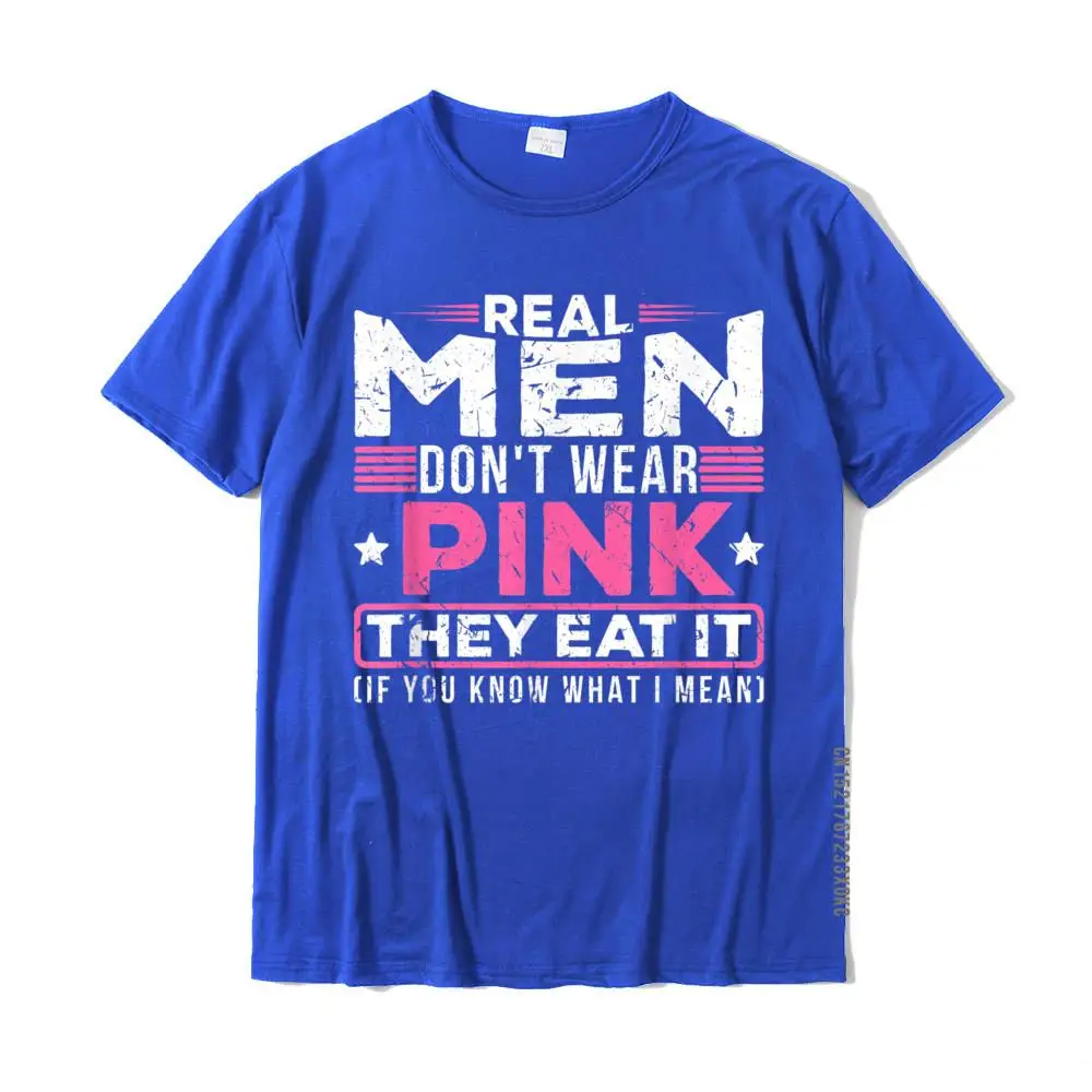 Real Men Don\'t Wear Pink They Eat It Sexy Kinky Oral Pussy T-Shirt Casual Young T Shirt Oversized Cotton Tops Shirt Summer