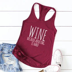 Wine Because Adulting Is Hard Tank Women Sarcastic Day Drinking Tanks Funny Summer Raceback Wine Lover Gift Tops