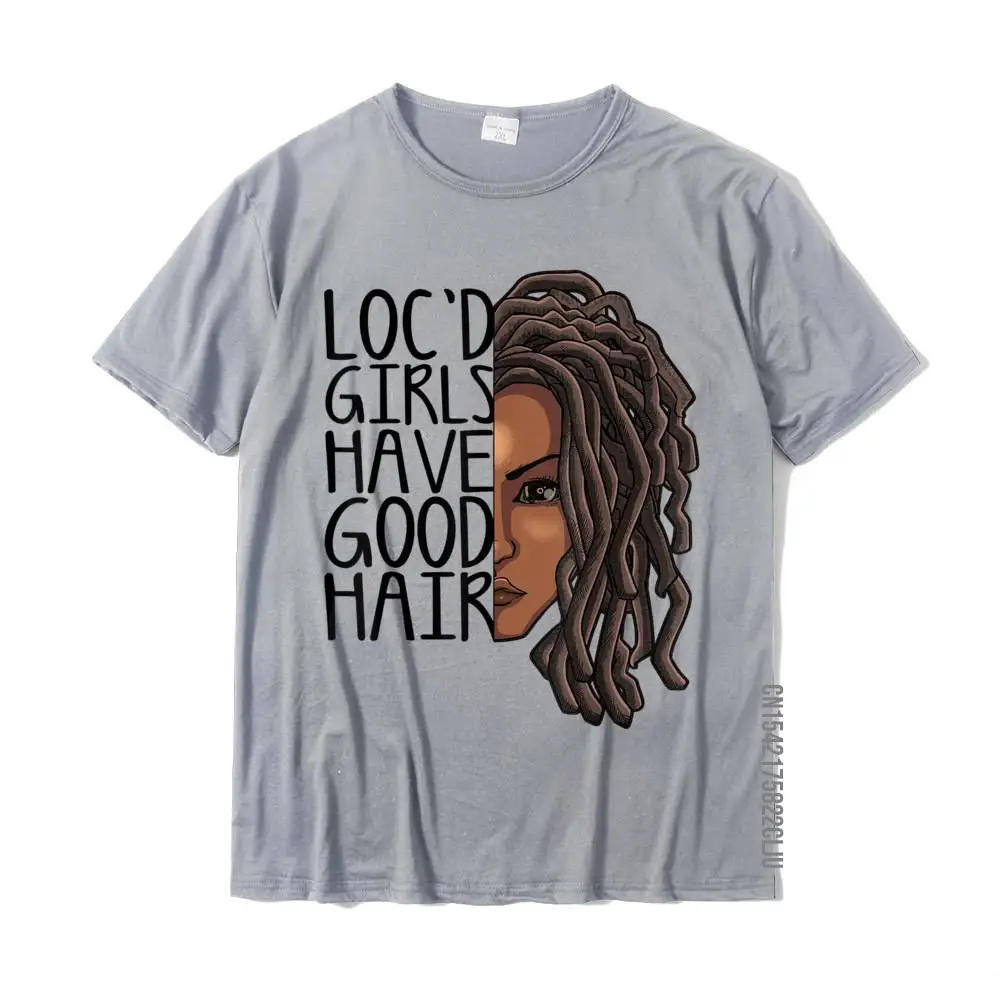 Funny Loc Hair Gift Women Cool Loc'd Girls Have Good Hair T-Shirt Men's Family Tops & Tees Cotton T Shirt Simple Style