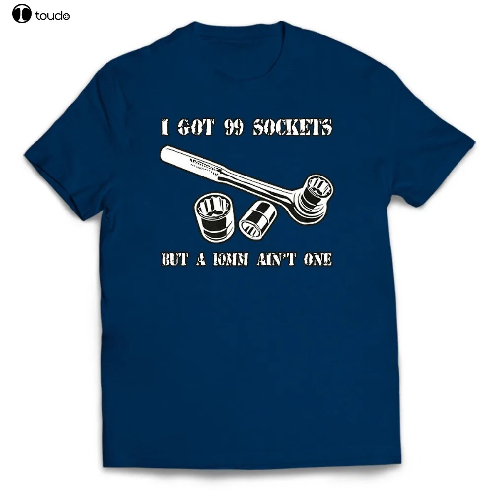 99 Sockets New Mens I Got But A 10Mm Ain\'T One Funny Mechanic T-Shirt Fashion Men Classic Tops Tee Funny Casual Tee Shirt