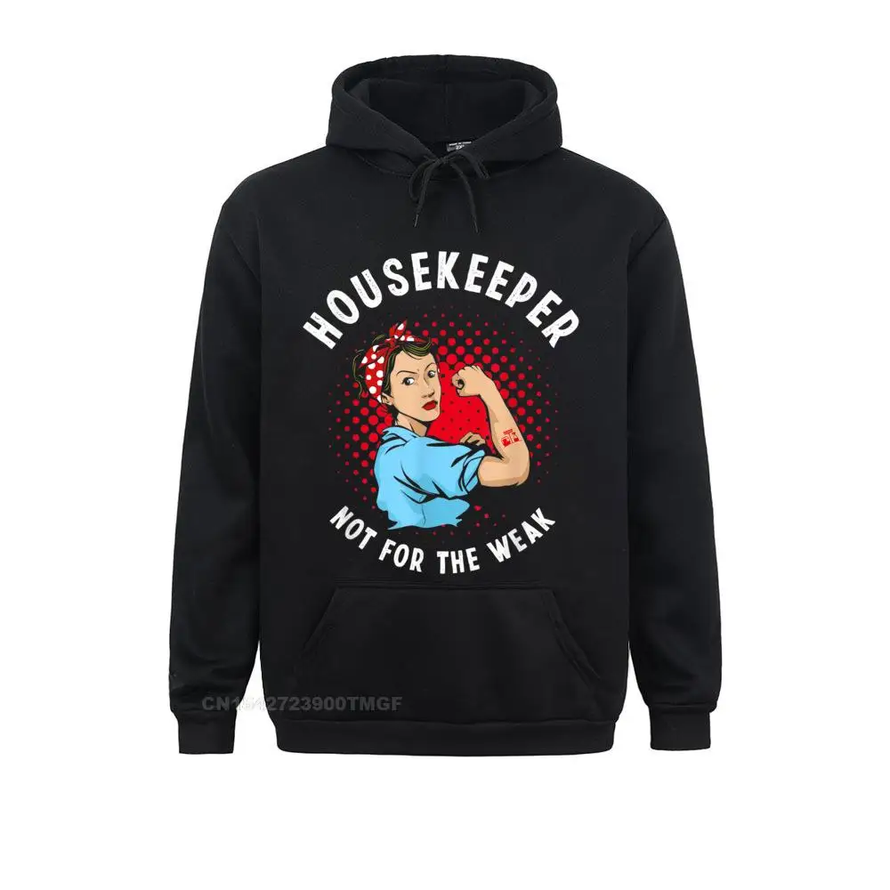 Retro Men Sweatshirts Womens Housekeeper Not For The Weak Housekeeping T-Shirt Slim Fit Hoodies Father Day Hoods Long Sleeve