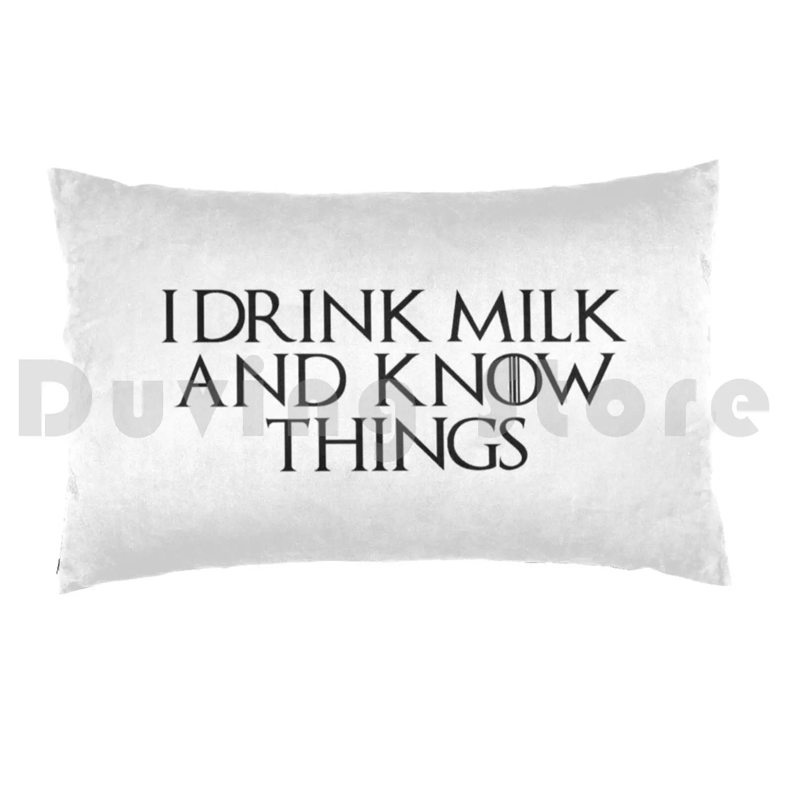 I Drink Milk And Know Things Pillow Case DIY 50*70 Hobbies I Drink Milk And Know Things Thrones Games