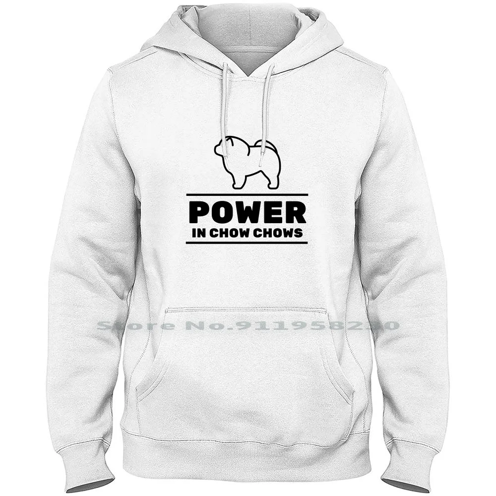 Power In Chow Chows Men Women Hoodie Pullover Sweater 6XL Big Size Cotton Animals Puppy Power Dogs Cute Pet We Ny Animals Funny