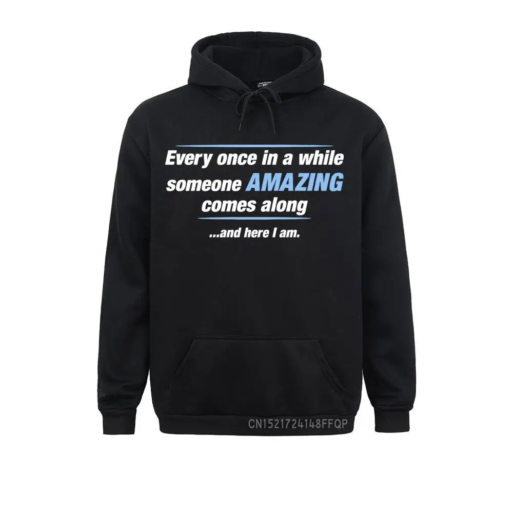 

Cool Men Sweatshirt Someone Amazing Comes Along Guys Harajuku Hoodie Graphic Novelty Funny Pullover Slim Fit