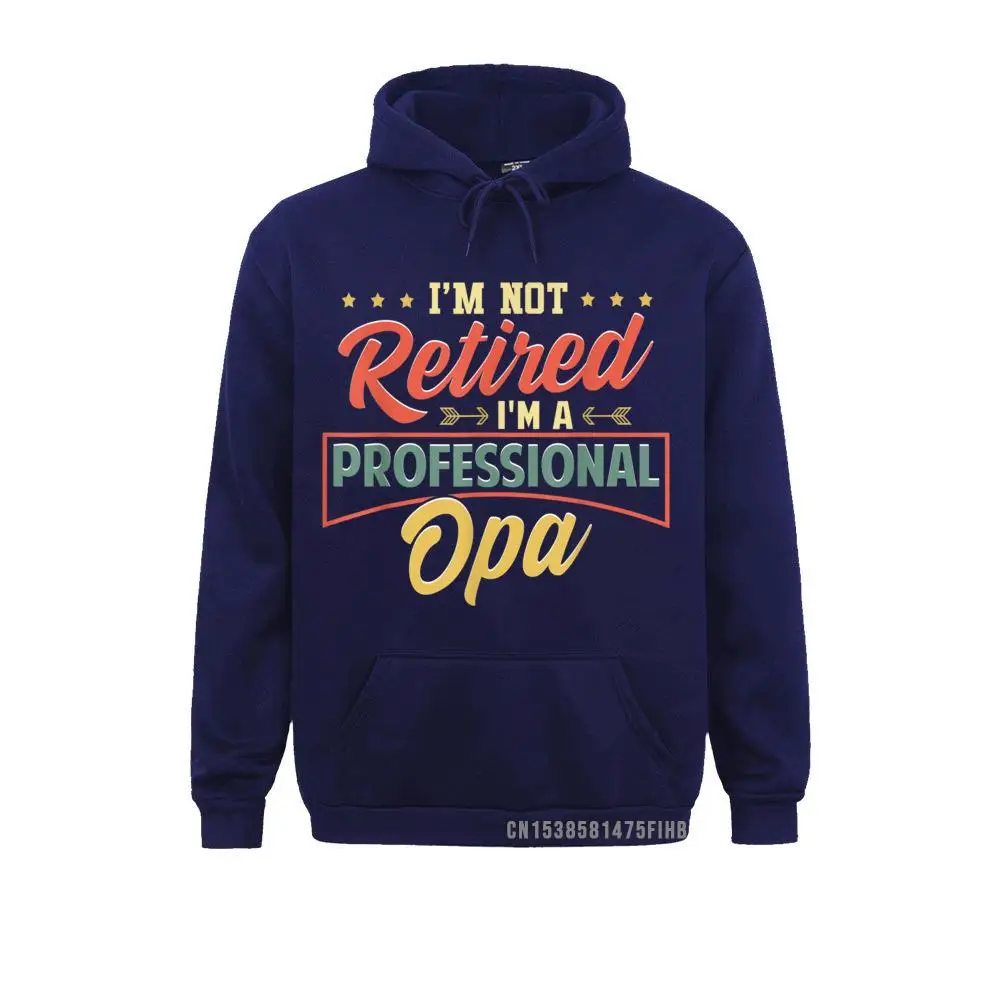 Mens I'm Not Retired I'm A Professional Opa Funny Fathers Day Hoodie Mens Sweatshirts Hoodies 2021 New Comics Sportswears