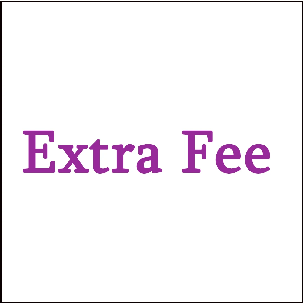 

Extra fee extra Shipping fee Additional pay