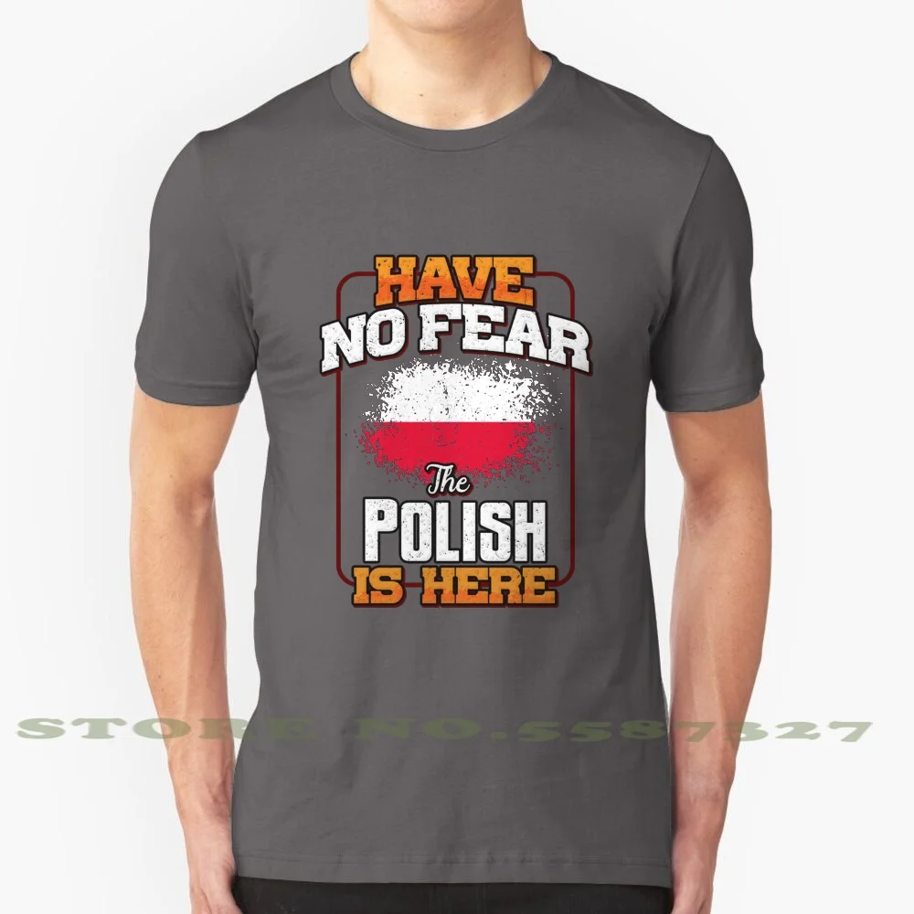 Have No Fear The Polish Is Here - Gift For Polish From With Poland Roots 100% Cotton T-Shirt Polish Pride Poland Flag Polish