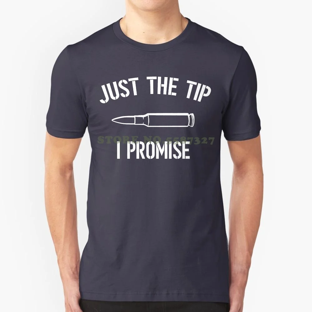 Short Sleeve Tshirt Fashion Just The Tip I Promise Funny Tee Shirt For Gun Owner