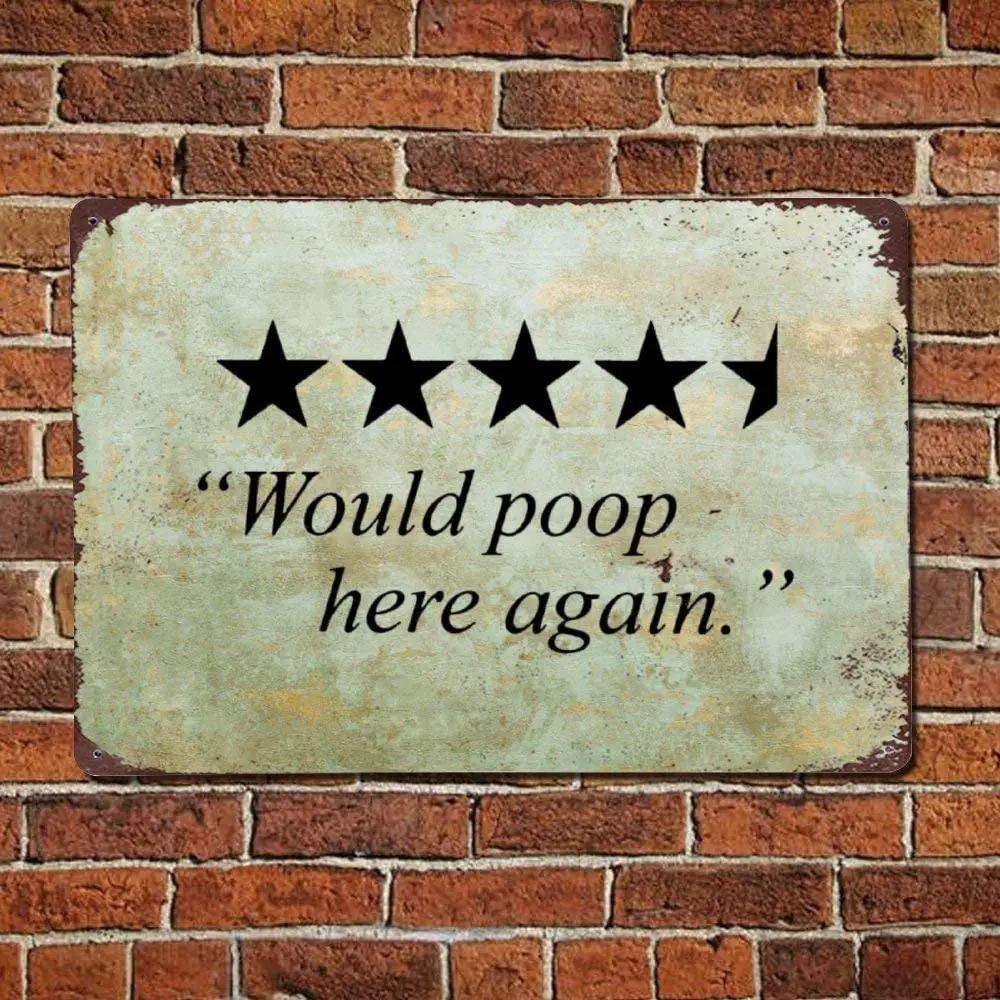 

Would Poop Here Again Vintage Men Cave Garden Wall Art Aluminum Sign Home Decor Warn Farm Family Rustic Novelty Funny