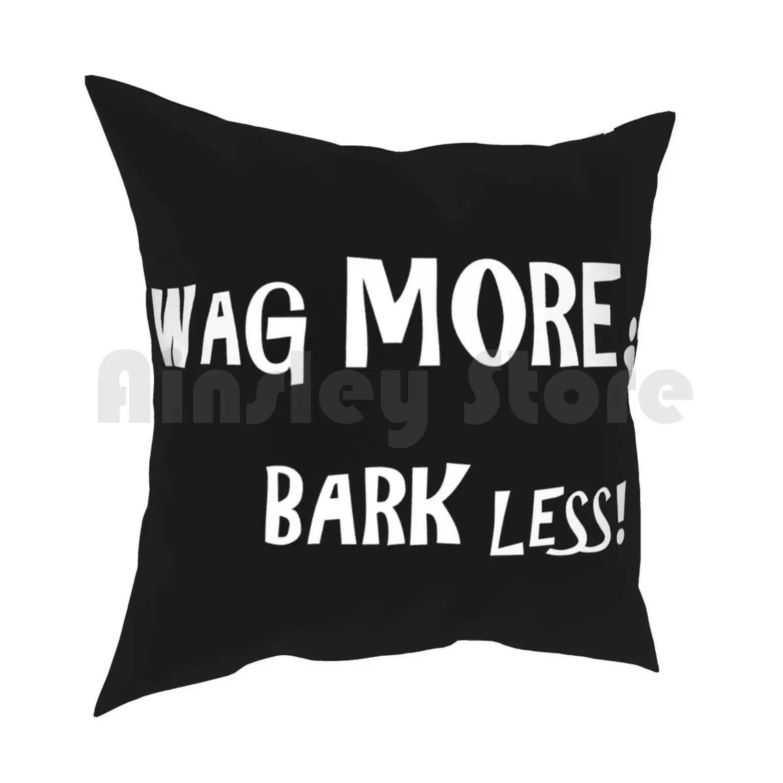 Wag More , Bark Less! Pillow Case Printed Home Soft DIY Pillow cover Wag More Bark Less Dogs Pets Animals Funny Humorous