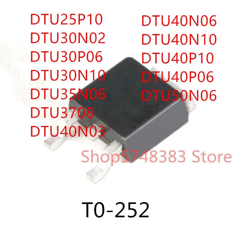 

10PCS DTU25P10 DTU30N02 DTU30P06 DTU30N10 DTU35N06 DTU3708 DTU40N03 DTU40N06 DTU40N10 DTU40P10 DTU40P06 DTU50N06 TO-252