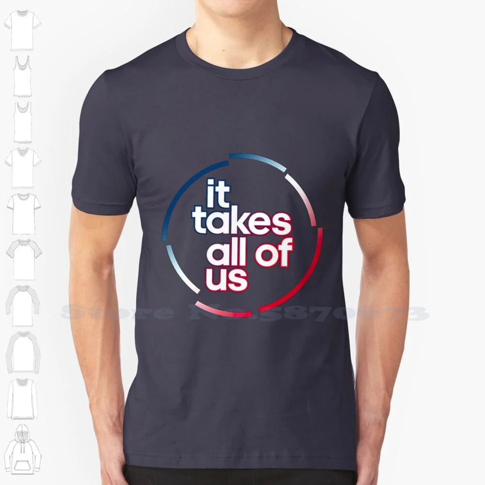 It Takes All Of Us 100% Cotton T-Shirt It Takes All Of Us The