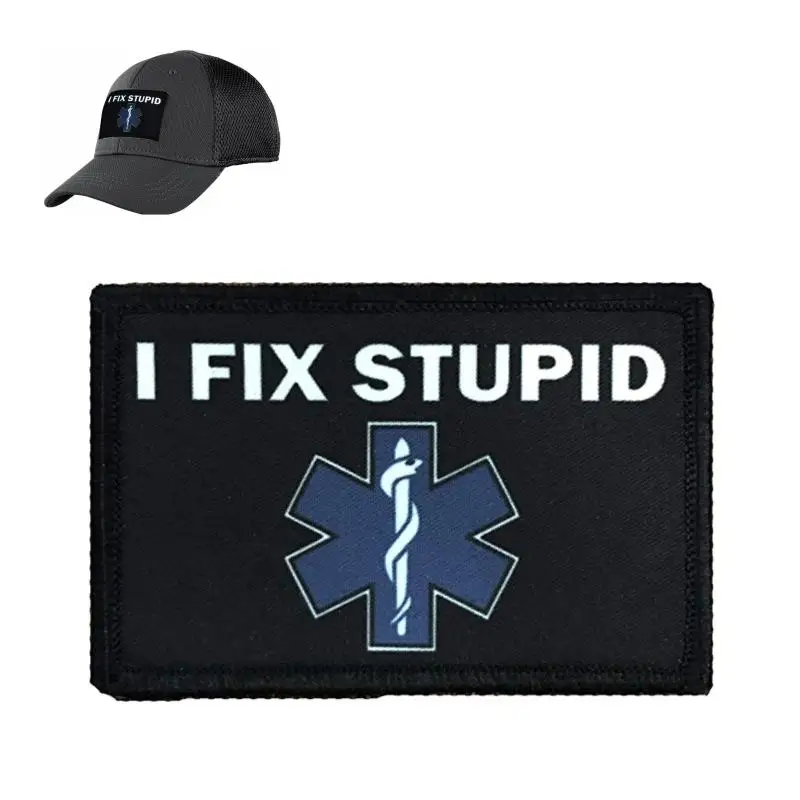 I Fix Stupid Patch Emblem Badge EMT Medic Funny Military Decorative Sewing Applique Embellishment Tactical Patches