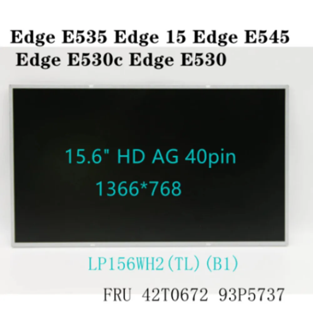 

LP156WH2(TL)(B1) For ThinkPad Edge E535 Edge 15 Edge E545 Edge E530c Edge E530 15.6" HD Lcd Screen AG 40pin 42T0672 93P5737