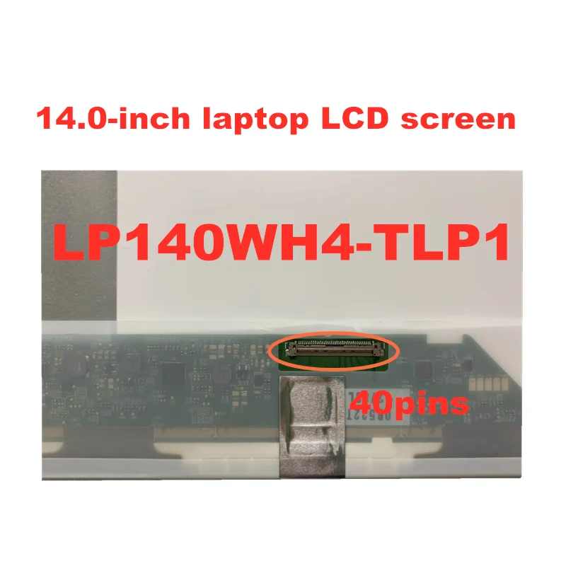 14.0-inch LCD Screen B140XW01 V.8 LTN140AT16 LP140WH4-TLP1 HB140WX1-100 M140NWR2 R1 N140BGE-L21 1366*768  40pins