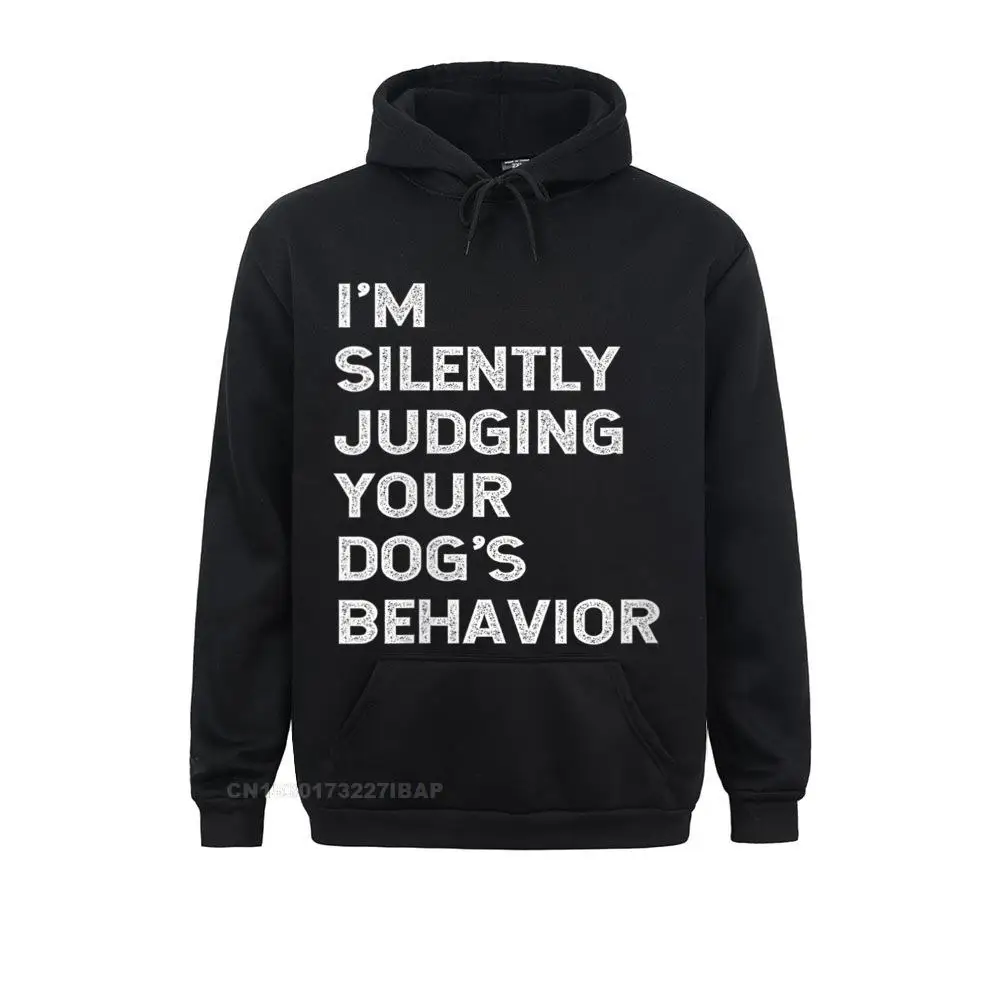 Womens Funny Dog Trainer I'm Silently Judging Your Dog's Behaviour Hoodie Custom Men Hoodies Printed Clothes Classic Sweatshirts