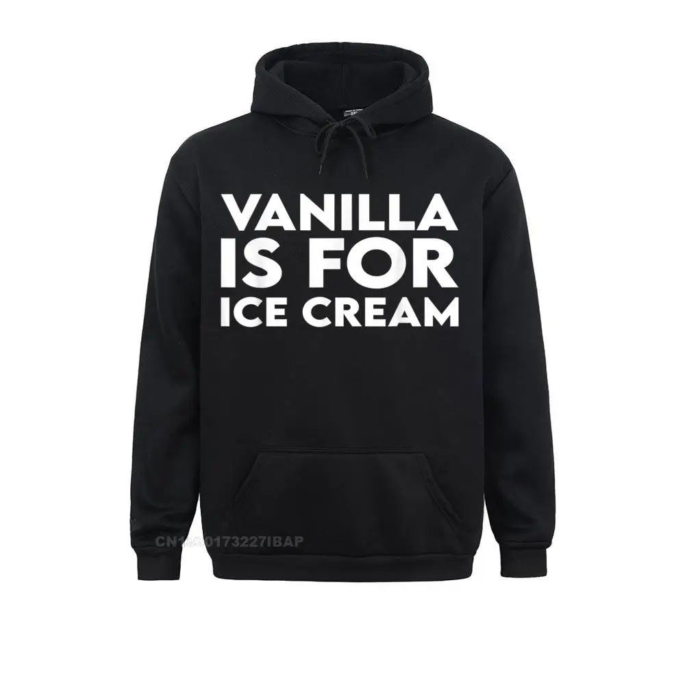 Vanilla Is For Ice Cream Hoodie Sweatshirts Design Long Sleeve New Coming Hoodies Street Hoods For Women Labor Day