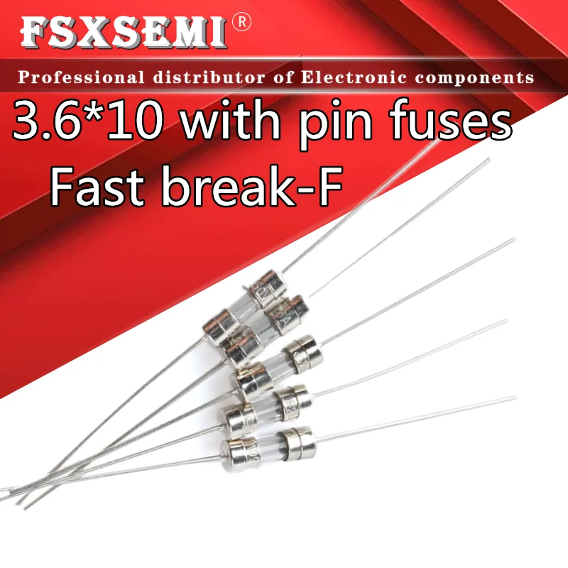 10pcs/lot Fast break-F 3.6*10  Glass fuse  250V T0.5A 1A 1.6A 2A 2.5A 3A 3.15A 4A 5A 6A 6.3A 8A 10A 15A 3.6x10mm