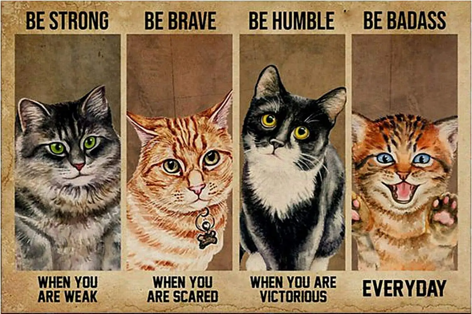 

Cat Be Strong Be Brave Be Humble Be Badass Cat Poster Metal Iron Painting Home Family Lovers Gift Funny Metal Signs Bedroom Nov